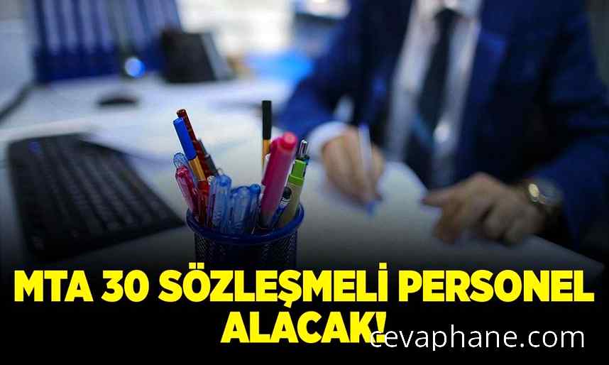 MTA 30 Sözleşmeli Personel Alımı Yapacak: Başvurular Başlıyor!