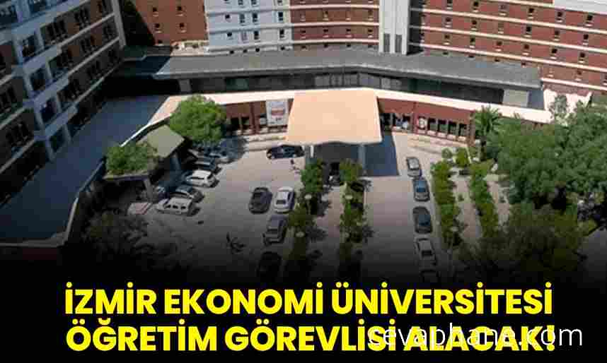 İzmir Ekonomi Üniversitesi'nden Öğretim Görevlisi Alım İlanı