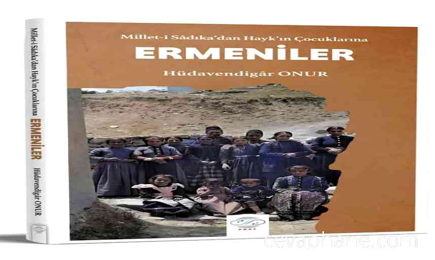 Ermeniler Kitabının Üçüncü Baskısı Çıktı: Hüdavendigâr Onur'dan 'Millet-i Sâdıka'dan Hayk'ın Çocuklarına'