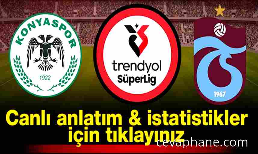 CANLI: Konyaspor - Trabzonspor Maçı Canlı Skor ve İlk 11'ler